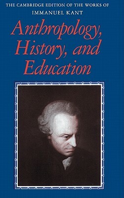 Anthropology, History, and Education by Immanuel Kant
