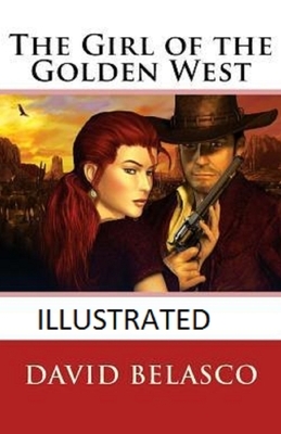 The Girl of the Golden West Illustrated by David Belasco