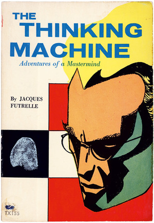 The Thinking Machine: Adventures of a Mastermind by Charles Beck, Tony Simon, Jacques Futrelle