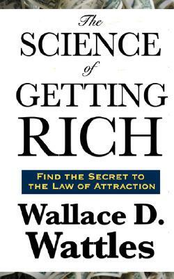 The Science of Getting Rich by Wallace D. Wattles