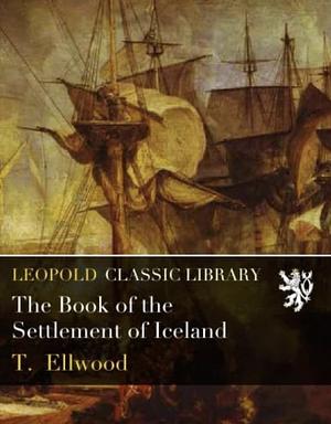 The Book of the Settlement of Iceland by Thomas Ellwood