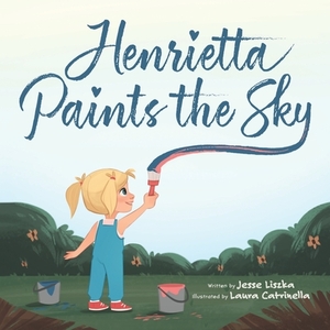 Henrietta Paints the Sky by Jesse Liszka