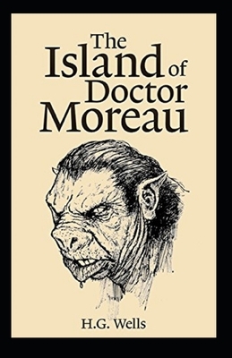 The Island of Dr. Moreau Illustrated by H.G. Wells