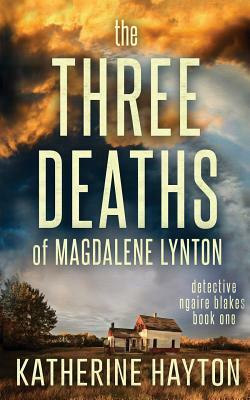 The Three Deaths of Magdalene Lynton by Katherine Hayton