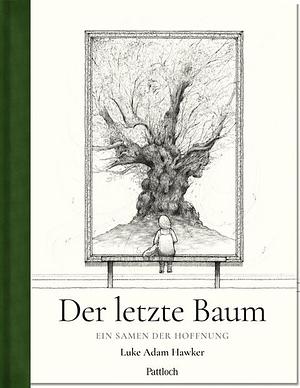 Der letzte Baum by Luke Adam Hawker, Luke Adam Hawker