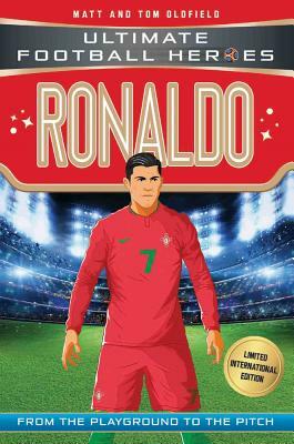 Ronaldo: Ultimate Football Heroes - Limited International Edition by Matt &. Tom Oldfield