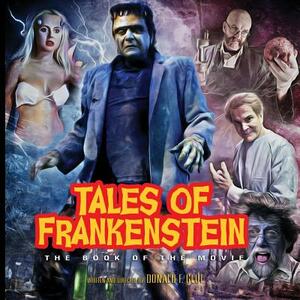 Tales of Frankenstein: The Book of the Movie: Deluxe Color Edition by Bill Cunningham, Donald F. Glut