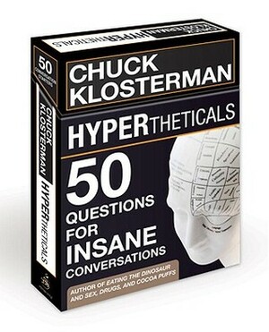 HYPERtheticals: 50 Questions for Insane Conversations by Chuck Klosterman