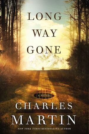 Long Way Gone by Charles Martin