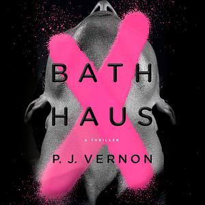 Bath Haus by P.J. Vernon