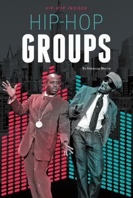 Hip-Hop Groups by Rebecca Morris