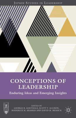 Conceptions of Leadership: Enduring Ideas and Emerging Insights by Scott T. Allison
