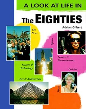 The Eighties by Adrian Gilbert