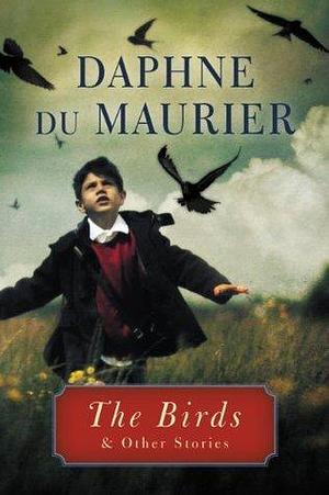 The Birds: and Other Stories by Daphne du Maurier, Daphne du Maurier