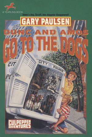 Dunc and Amos Go to the Dogs by Gary Paulsen