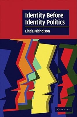 Identity Before Identity Politics by Linda Nicholson