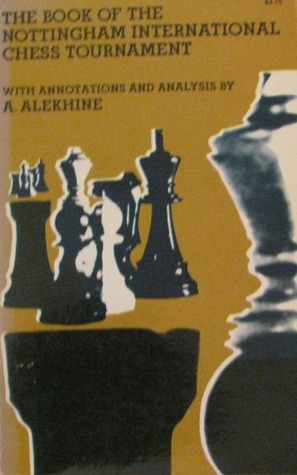 Book of the Nottingham International Chess Tournament, 10th to 28th August, 1936 by Alexander Alekhine