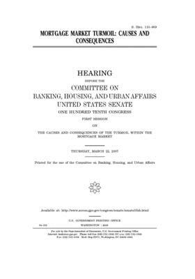 Mortgage market turmoil: causes and consequences by Committee on Banking Housing (senate), United States Congress, United States Senate