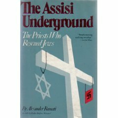 The Assisi Underground: The Priests Who Rescued Jews by Alexander Ramati