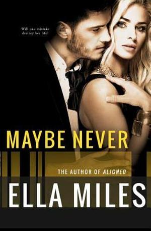 Maybe, Never by Ella Miles