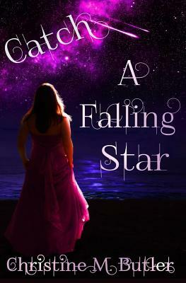 Catch A Falling Star by Christine M. Butler