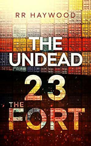 The Undead Twenty Three: The Fort by R.R. Haywood