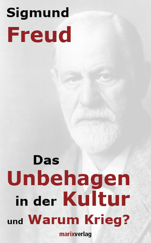 Das Unbehagen in der Kultur und Warum Krieg? by Sigmund Freud