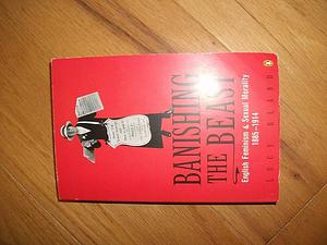 Banishing the Beast: English Feminism and Sexual Morality, 1885-1914 by Lucy Bland