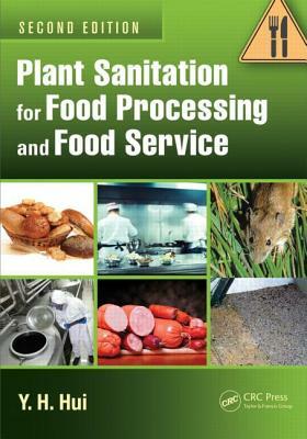 Plant Sanitation for Food Processing and Food Service by Y. H. Hui