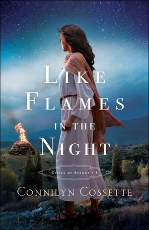 Like Flames in the Night by Connilyn Cossette