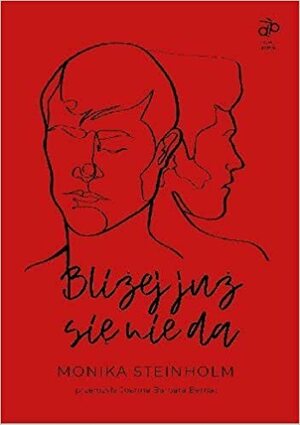 Bliżej już się nie da by Monika Steinholm, Monika Steinholm