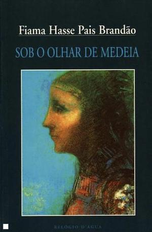 Sob o olhar de Medeia by Fiama Hasse Pais Brandão