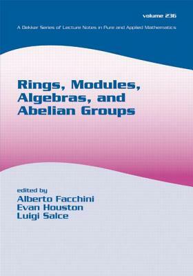 Rings, Modules, Algebras, and Abelian Groups by Evan Houston, Luigi Salce, Alberto Facchini