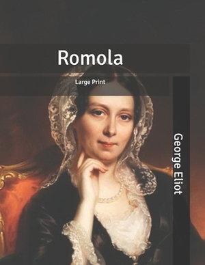 Romola: Large Print by George Eliot