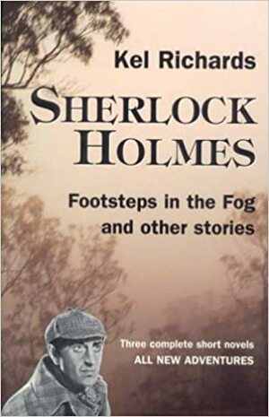 Sherlock Holmes: Footsteps in the Fog and Other Stories by Kel Richards