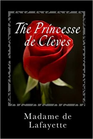 The Princesse de Cleves by Madame de La Fayette