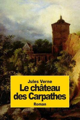 Le château des Carpathes by Jules Verne