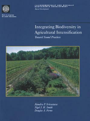 Integrating Biodiversity in Agricultural Intensification: Toward Sound Practices by Nigel J. H. Smith, Douglas A. Forno