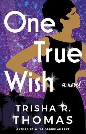 One True Wish: A Novel by Trisha R. Thomas