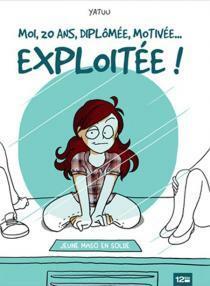 Moi, 20 ans, diplômée, motivée... exploitée ! by Yatuu