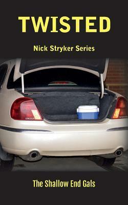 Twisted: Nick Stryker Series, Book Two The Shallow End Gals by Teresa Duncan, Kimberly Troutman, Linda McGregor