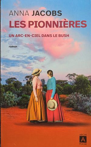 Un arc-en-ciel dans le bush by Anna Jacobs