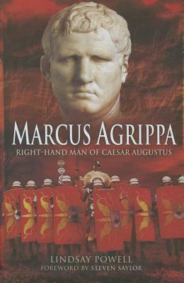 Marcus Agrippa: Right-Hand Man of Caesar Augustus by Lindsay Powell