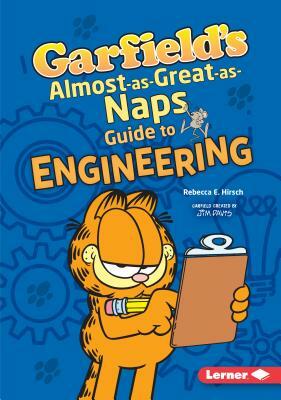 Garfield's (R) Almost-As-Great-As-Naps Guide to Engineering by Rebecca E. Hirsch