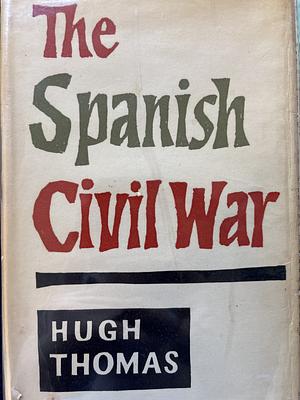 The Spanish Civil War by Hugh Thomas