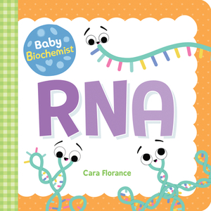 Baby Biochemist: RNA by Cara Florance