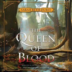 The Queen of Blood: Book One of the Queens of Renthia by Sarah Beth Durst