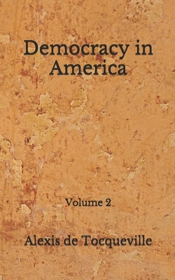 Democracy in America: Volume 2 (Aberdeen Classics Collection) by Alexis de Tocqueville