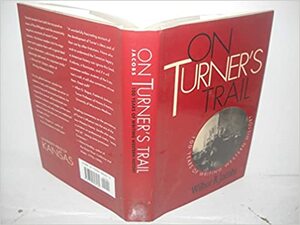 On Turner's Trail by Wilbur R. Jacobs