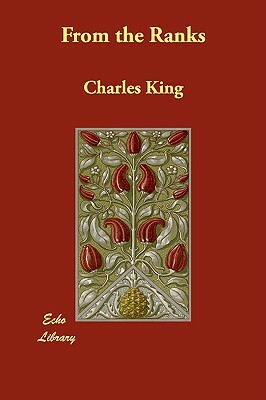 From the Ranks by Charles King